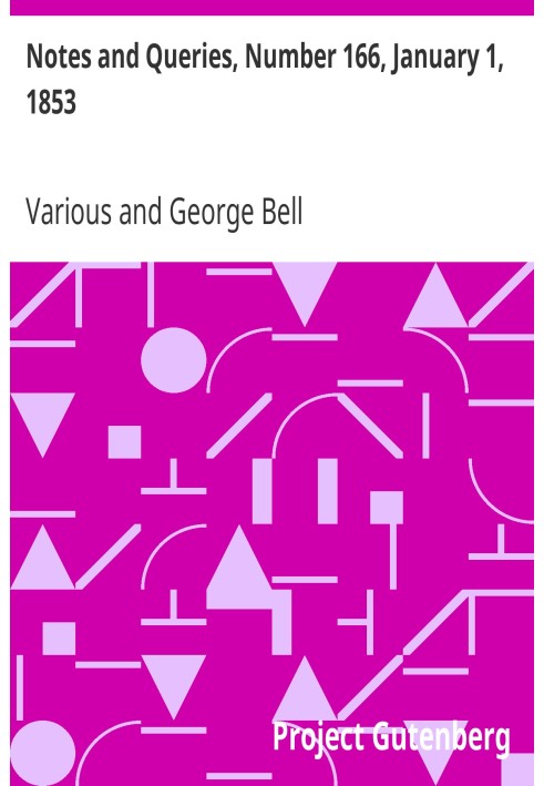 Notes and Queries, Number 166, January 1, 1853 A Medium of Inter-communication for Literary Men, Artists, Antiquaries, Genealogi