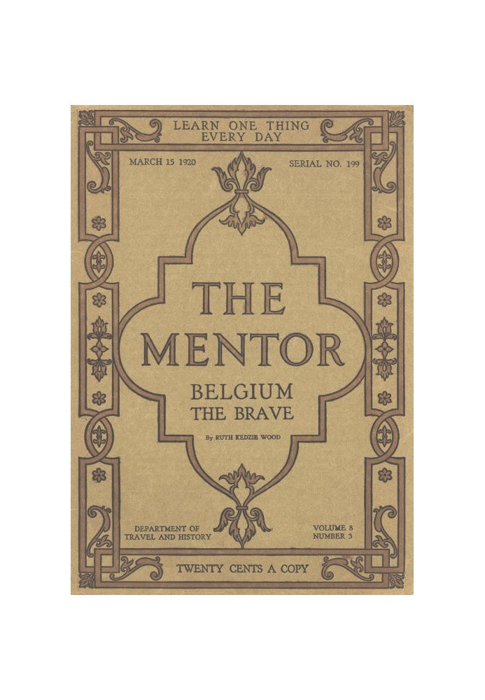 The Mentor: Belgium the Brave, Vol. 8, Num. 3, Serial No. 199, March 15, 1920