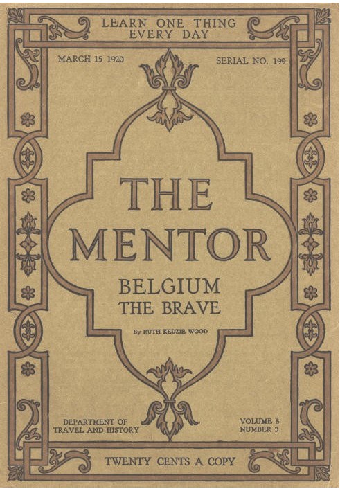 The Mentor: Belgium the Brave, Vol. 8, Num. 3, Serial No. 199, March 15, 1920