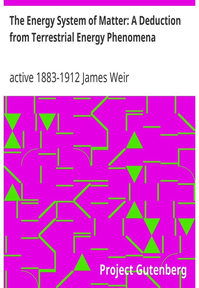 The Energy System of Matter: A Deduction from Terrestrial Energy Phenomena