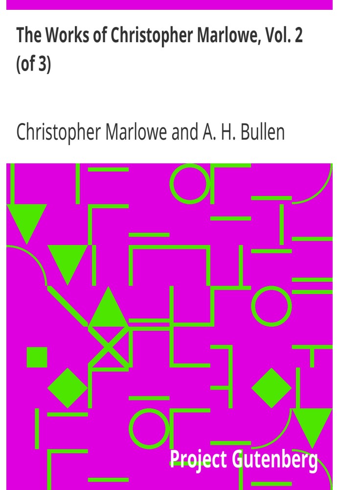 The Works of Christopher Marlowe, Vol. 2 (of 3)