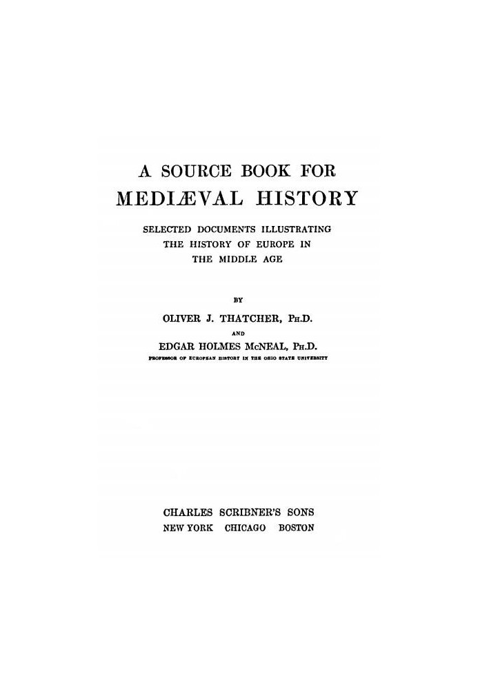 A Source Book for Mediæval History Selected Documents illustrating the History of Europe in the Middle Age