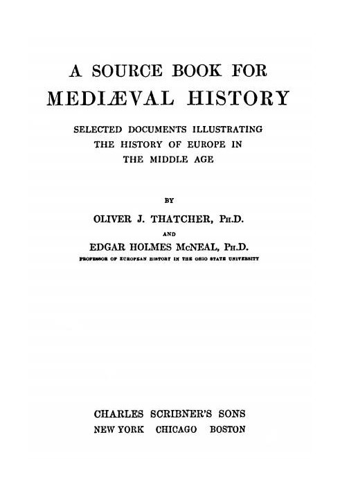 A Source Book for Mediæval History Selected Documents illustrating the History of Europe in the Middle Age