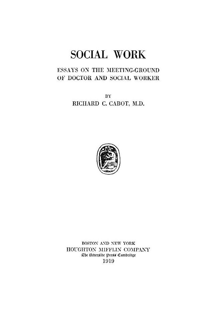 Social Work; Essays on the Meeting Ground of Doctor and Social Worker