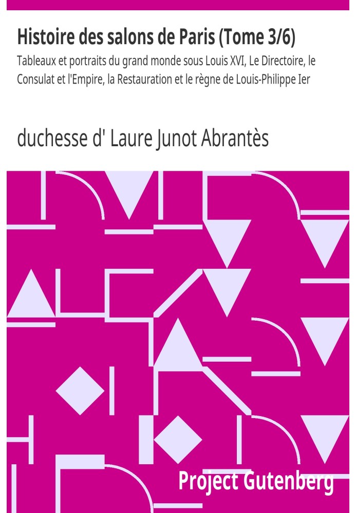 History of the Paris salons (Volume 3/6) Paintings and portraits of the great world under Louis XVI, The Directory, the Consulat