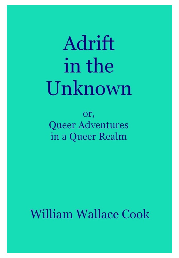 Adrift in the Unknown; or, Queer Adventures in a Queer Realm