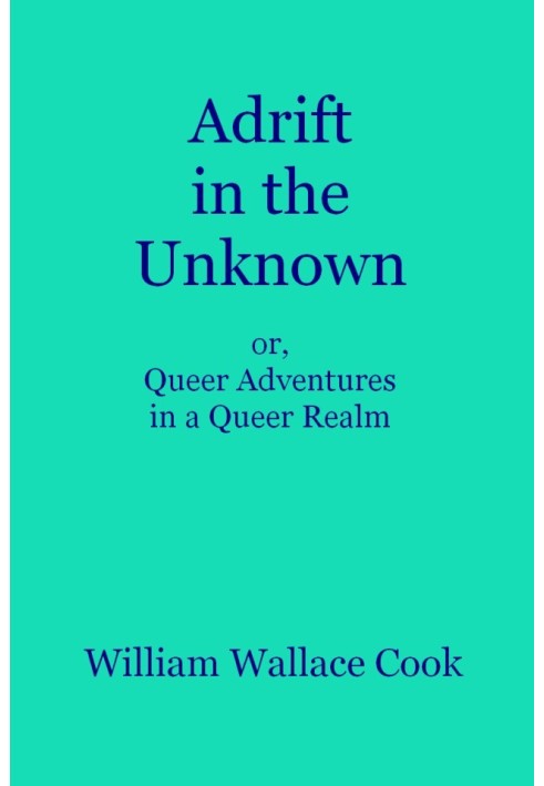 Adrift in the Unknown; or, Queer Adventures in a Queer Realm