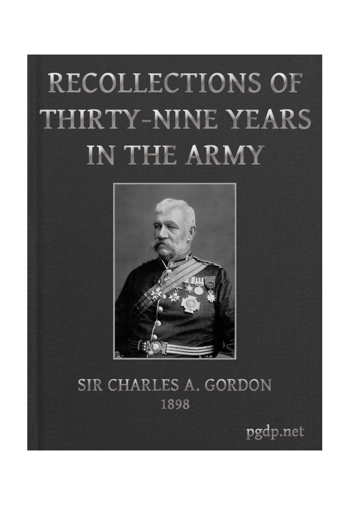 Recollections of Thirty-nine Years in the Army Gwalior and the Battle of Maharajpore, 1843; the Gold Coast of Africa, 1847-48; t