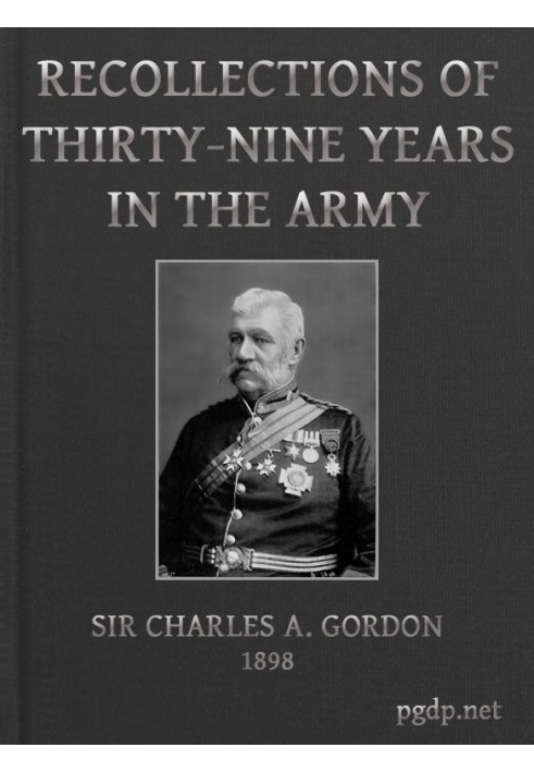 Recollections of Thirty-nine Years in the Army Gwalior and the Battle of Maharajpore, 1843; the Gold Coast of Africa, 1847-48; t