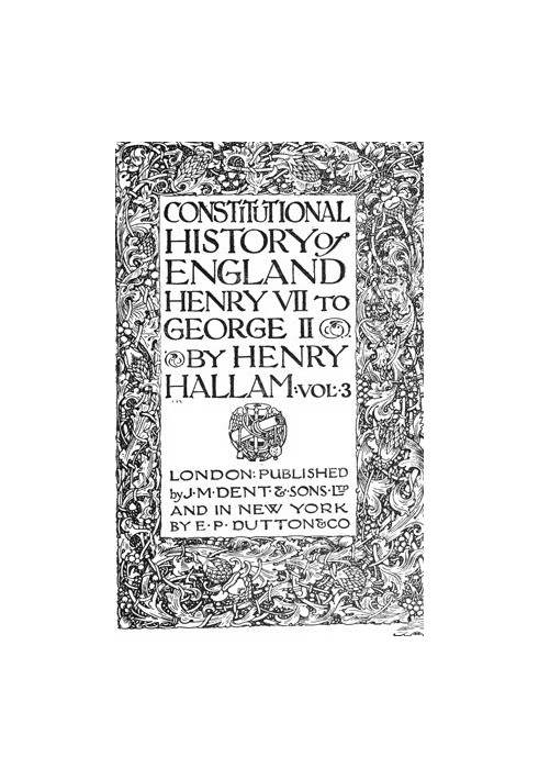 Constitutional History of England, Henry VII to George II. Volume 3 of 3