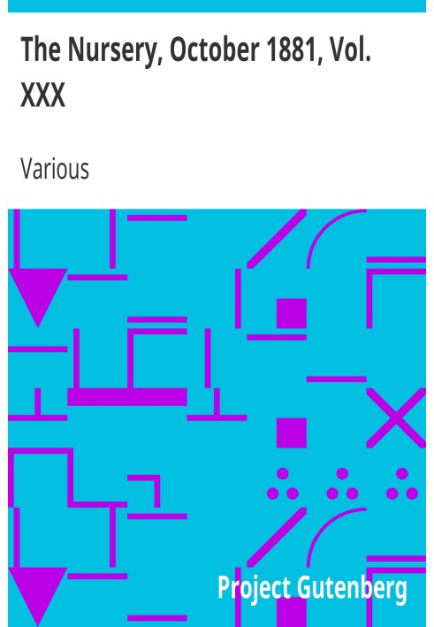 The Nursery, October 1881, Vol. XXX A Monthly Magazine for Youngest Readers