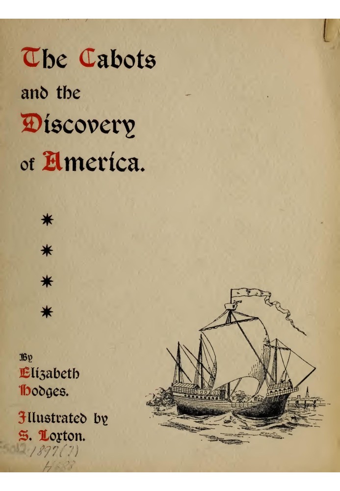 The Cabots and the Discovery of America With a Brief Description and History of Brandon Hill, the Site of the Cabot Memorial Tow