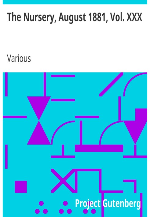 Питомник, август 1881 г., Том. XXX Ежемесячный журнал для самых маленьких читателей