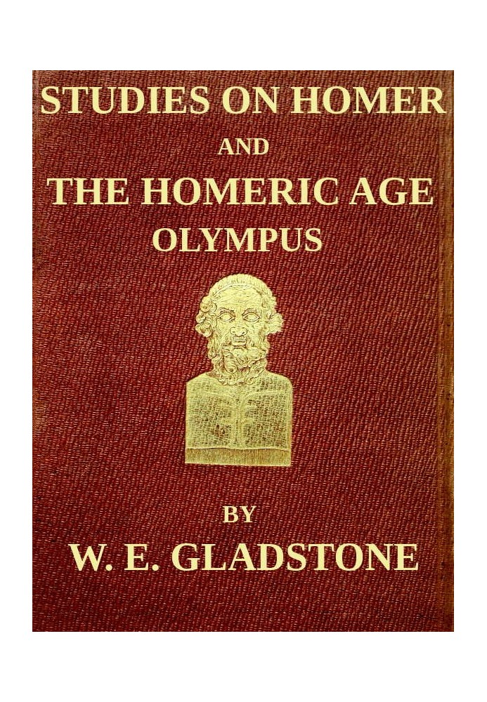 Studies on Homer and the Homeric Age, Vol. 2 of 3 Olympus; or, the Religion of the Homeric Age