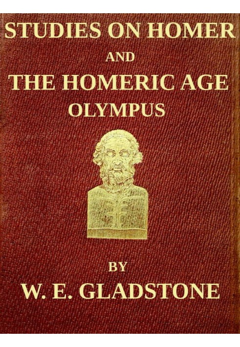 Studies on Homer and the Homeric Age, Vol. 2 of 3 Olympus; or, the Religion of the Homeric Age