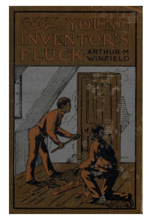 A Young Inventor's Pluck; or, The Mystery of the Willington Legacy