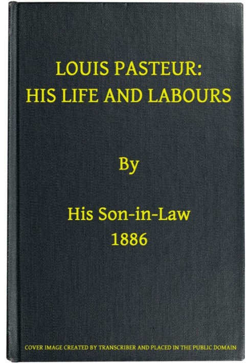 Louis Pasteur: His Life and Labours