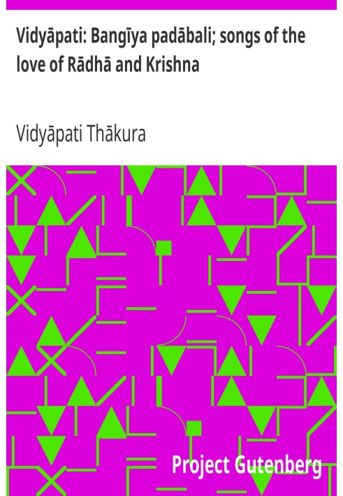 Vidyāpati: Bangīya padābali; songs of the love of Rādhā and Krishna