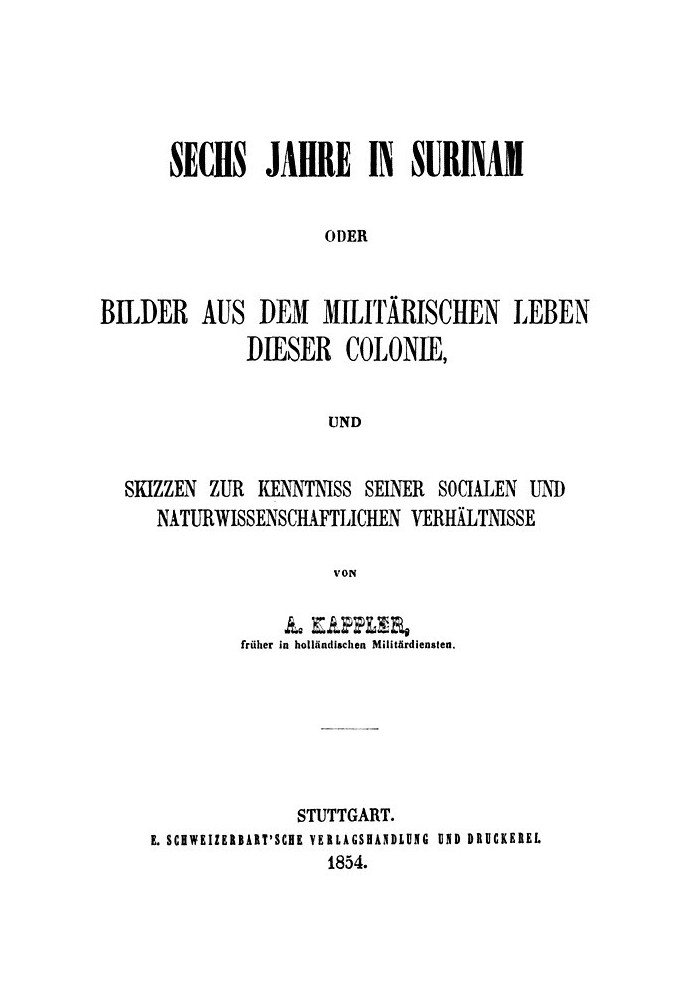 Six years in Suriname Pictures from the military life of this colony and sketches to gain knowledge of its social and scientific