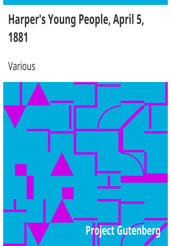 «Молодежь Харпера», 5 апреля 1881 г., иллюстрированный еженедельник.