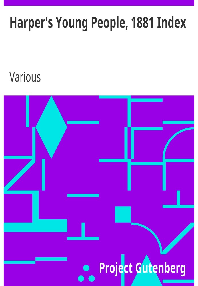 Harper's Young People, 1881 Index An Illustrated Weekly