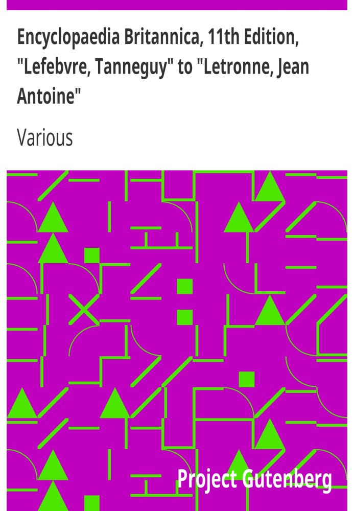 Encyclopaedia Britannica, 11th Edition, "Lefebvre, Tanneguy" to "Letronne, Jean Antoine" Volume 16, Slice 4