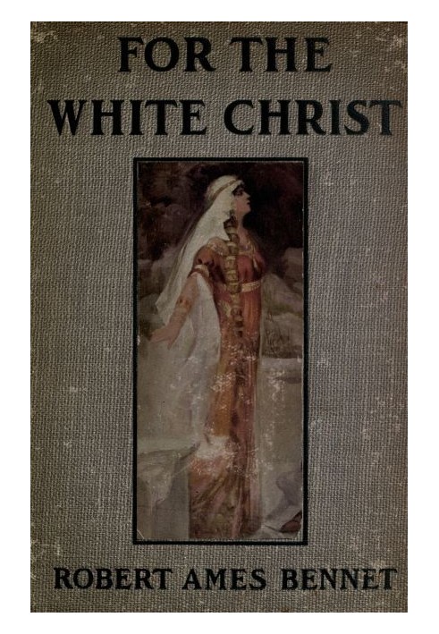 For the White Christ: A Story of the Days of Charlemagne