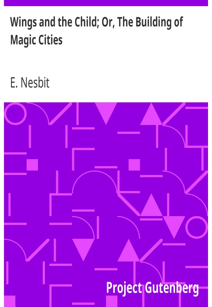 Крылья и ребенок; Или «Строительство волшебных городов»