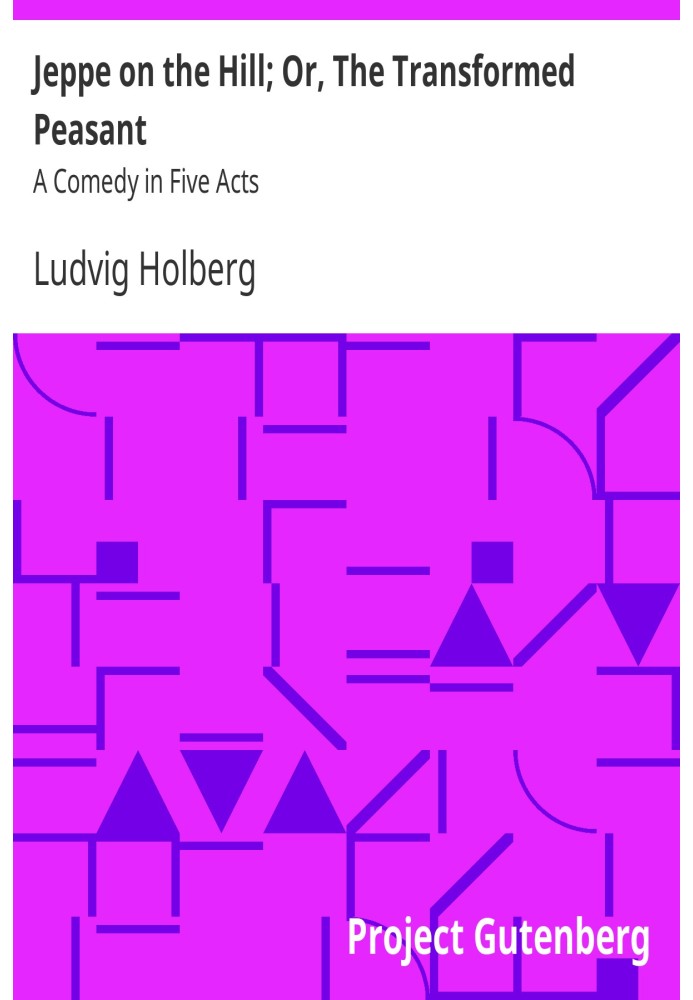 Джеппе на пагорбі; Або «Перетворений селянин»: комедія в п’яти діях
