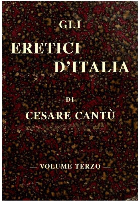 The heretics of Italy, vol. III