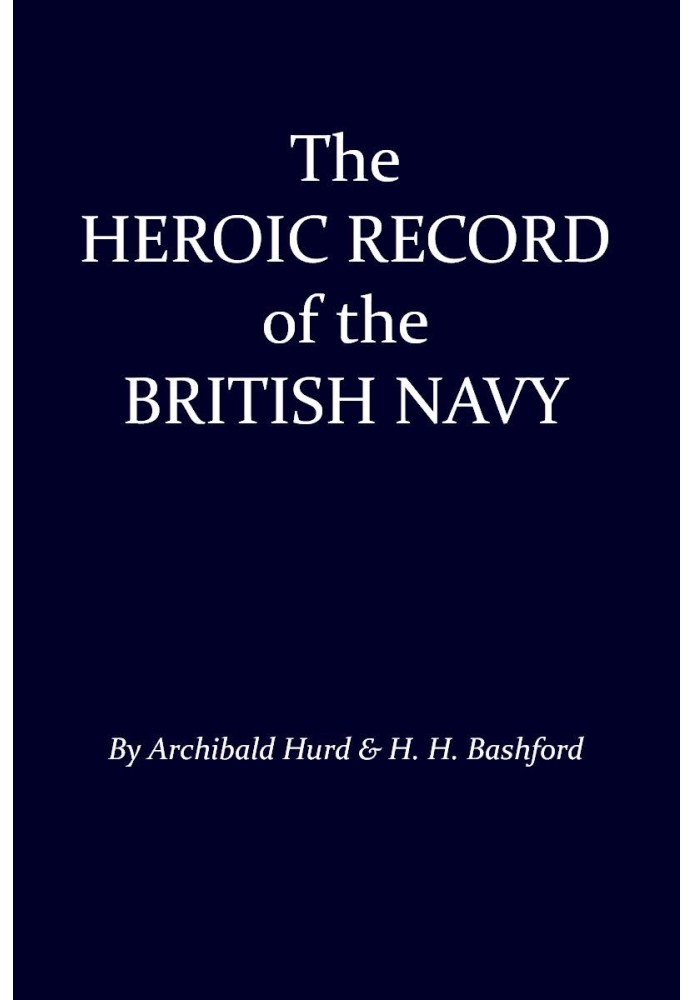 The Heroic Record of the British Navy: A Short History of the Naval War, 1914-1918