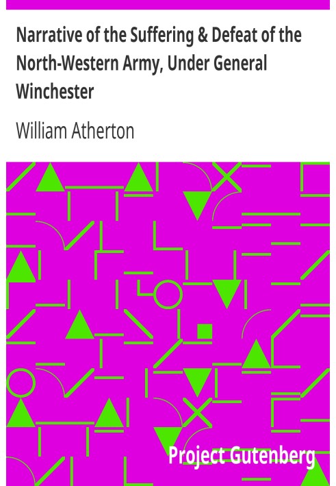 Narrative of the Suffering & Defeat of the North-Western Army, Under General Winchester Massacre of the Prisoners; Sixteen Month