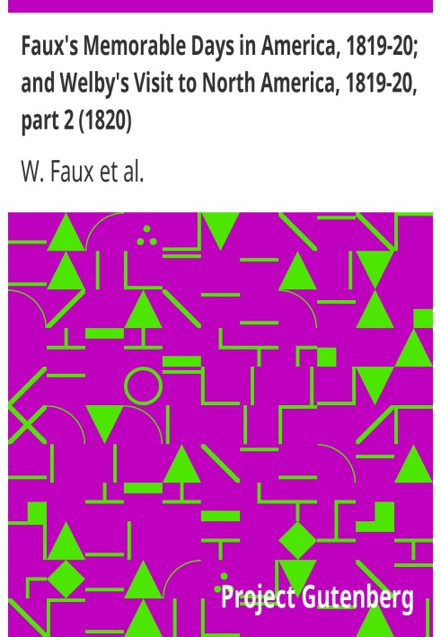 Faux's Memorable Days in America, 1819-20; and Welby's Visit to North America, 1819-20, part 2 (1820)