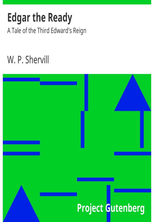 Эдгар Готовый: Повесть о правлении Третьего Эдварда