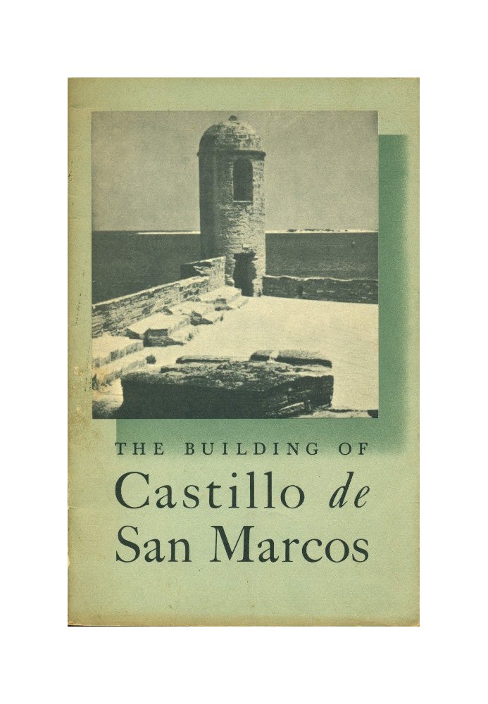 The Building of Castello de San Marcos National Park Service Interpretive Series, History No. 1