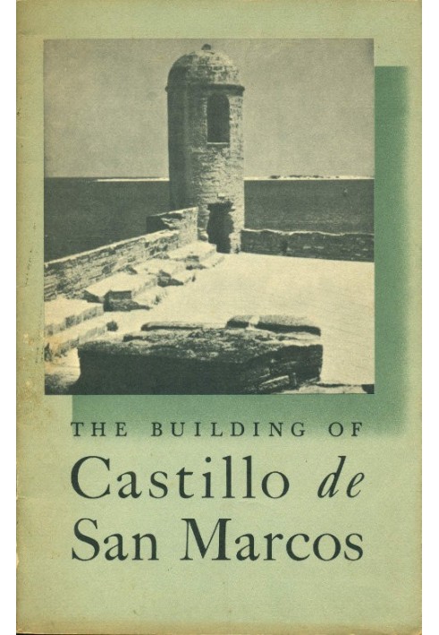 The Building of Castello de San Marcos National Park Service Interpretive Series, History No. 1