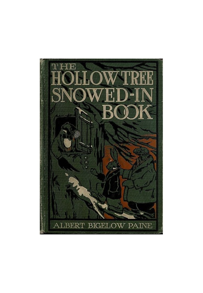 The Hollow Tree Snowed-in Book being a continuation of the stories about the Hollow Tree and Deep Woods people