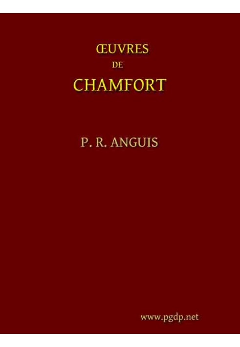 Complete Works of Chamfort (Volume 1) Collected and published with a historical notice on the life and writings of the author.