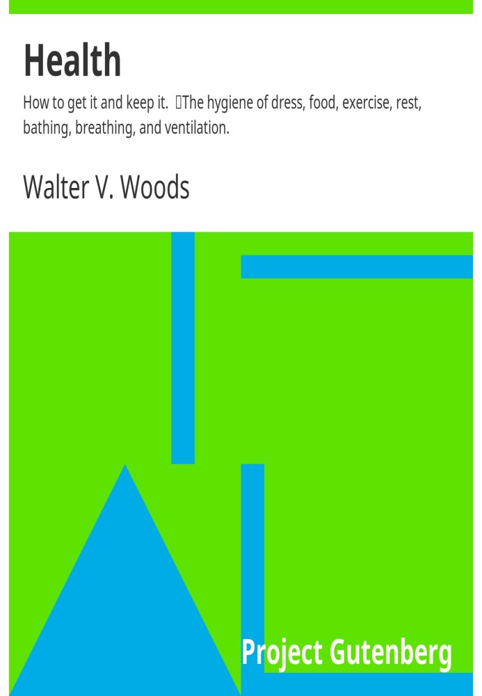 Здоровье: как его получить и сохранить. Гигиена одежды, питания, физических упражнений, отдыха, купания, дыхания и вентиляции.