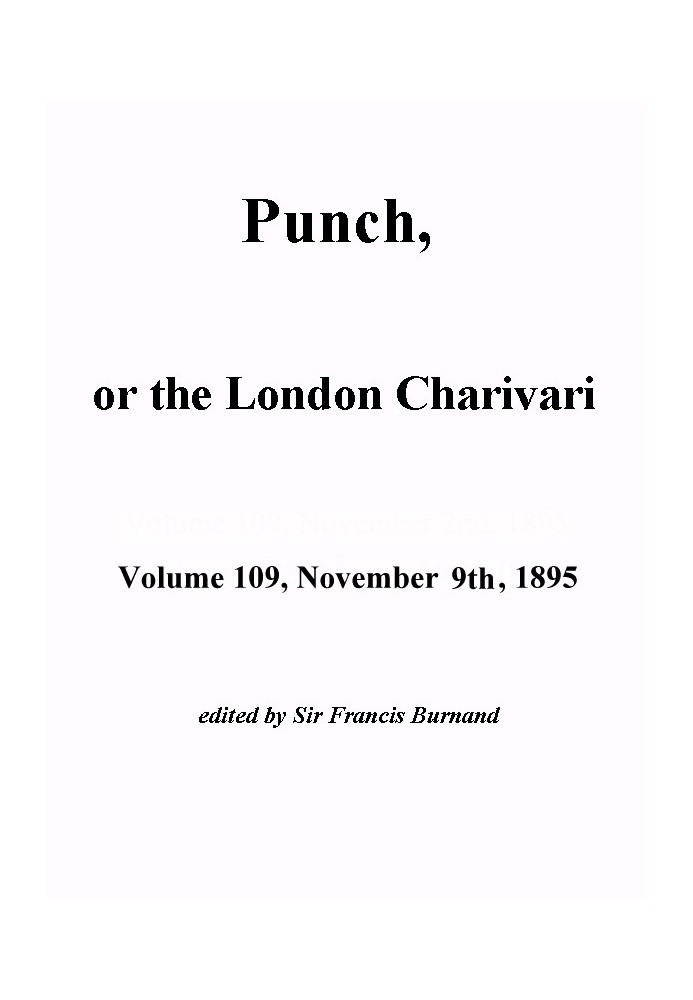 Пунш, или Лондонский Чаривари, Vol. 109, 9 ноября 1895 г.