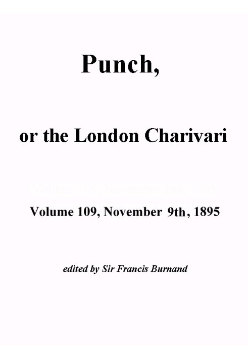 Пунш, или Лондонский Чаривари, Vol. 109, 9 ноября 1895 г.