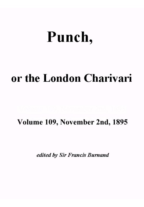 Пунш, или Лондонский Чаривари, Vol. 109, 2 ноября 1895 г.