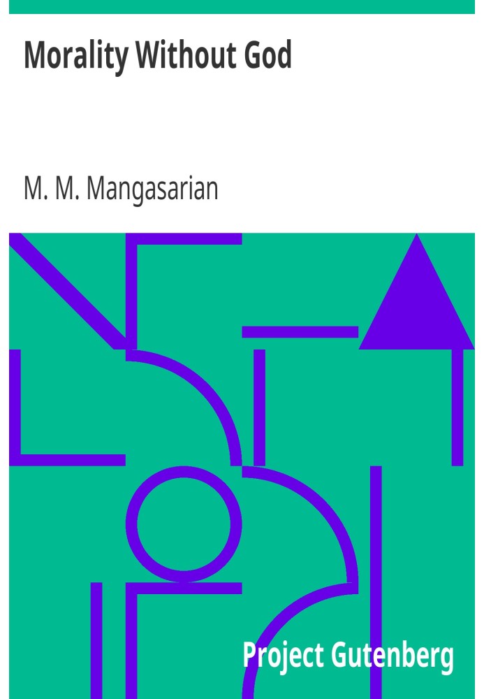 Мораль без Бога. Лекция, прочитанная перед независимым религиозным обществом