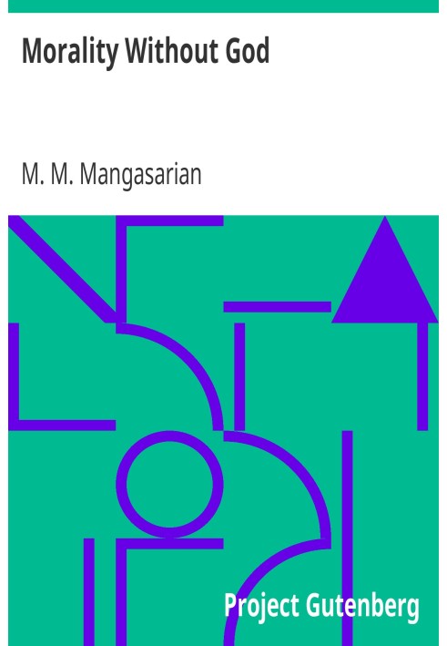 Мораль без Бога. Лекция, прочитанная перед независимым религиозным обществом