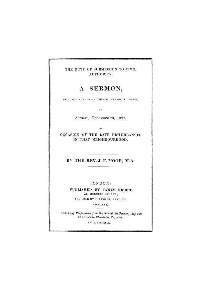 The Duty of Submission to Civil Authority, A Sermon Preached in the Parish Church of Bradfield, Berkes, on Sunday, November 28, 