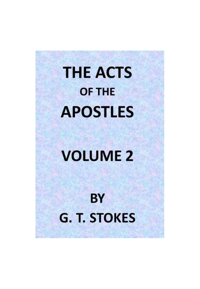 The Expositor's Bible: The Acts of the Apostles, Vol. 2