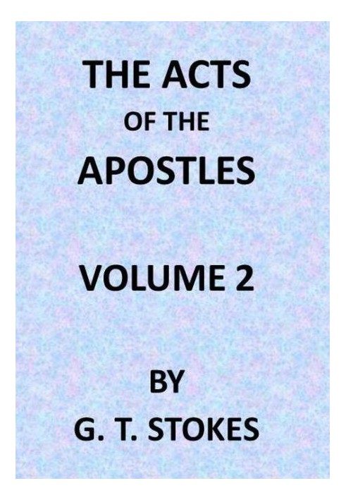 The Expositor's Bible: The Acts of the Apostles, Vol. 2