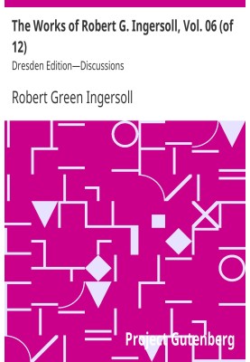 Работы Роберта Г. Ингерсолла, Vol. 06 (из 12) Dresden Edition — Обсуждения