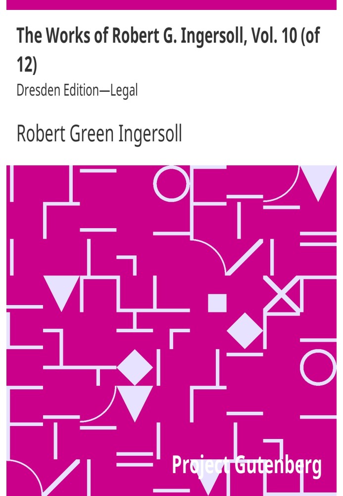 Работы Роберта Г. Ингерсолла, Vol. 10 (из 12) Dresden Edition — Юридическая информация