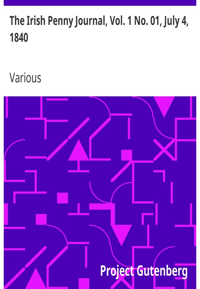 Ирландский пенни-журнал, Том. 1 № 01, 4 июля 1840 г.